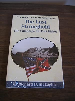 Bild des Verkufers fr The Last Stronghold/The Campaign for Fort Fisher zum Verkauf von Empire Books