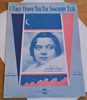 Seller image for I Only Found You For Somebody Else (Sheet Music) (Cover Photo of Mildred Bailey) for sale by Bloomsbury Books