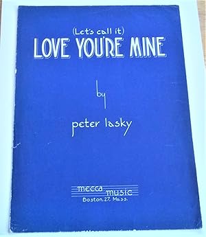 Seller image for Love You're Mine (Let's Call It) (Sheet Music) for sale by Bloomsbury Books