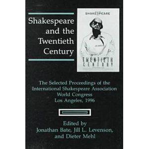 Seller image for Shakespeare and the Twentieth Century. The Selected Proceedings of the International Shakespeare Association World Congress Los Angeles 1996. for sale by Paul Brown