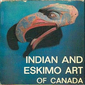 Bild des Verkufers fr Indian and Eskimo Art of Canada zum Verkauf von LEFT COAST BOOKS