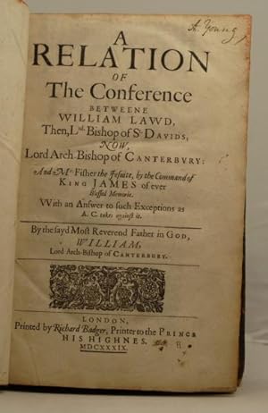 A Relation of the Conference betweene William Laud, then Lrd. Bishop of St. Davids; now, Lord Arc...