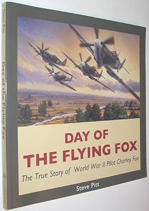 Immagine del venditore per Day of the Flying Fox : The True Story of World War II Pilot Charley Fox venduto da Alex Simpson