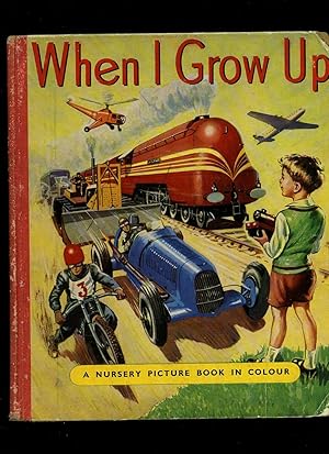 Seller image for When I Grow Up: A Picture Book of Railways, Aeroplanes, Ships and Motors for sale by Little Stour Books PBFA Member
