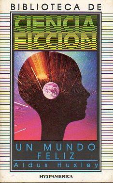 UN MUNDO FELIZ - HUXLEY,ALDOUS: 9789807875219 - IberLibro