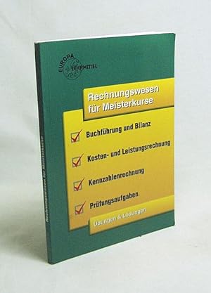 Bild des Verkufers fr Rechnungswesen fr Meisterkurse : ein Lehr- und Arbeitsbuch mit Lsungen fr Schule, Beruf und Meisterprfung / [Autoren Achim Pollert ; Herbert Wassmann] zum Verkauf von Versandantiquariat Buchegger