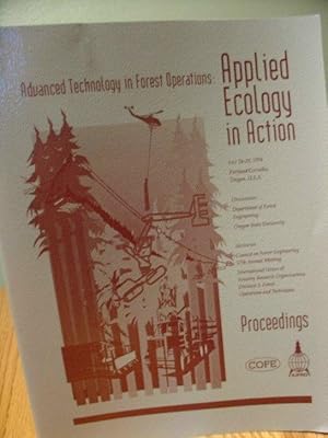 Proceedings of the Meeting on Advanced Technology in Forest Operations: Applied Ecology in Action...