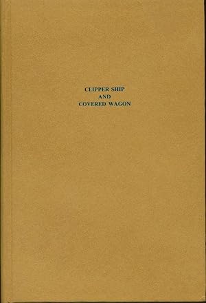 Clipper Ship and Covered Wagon: Essays from the Swedish Pioneer Historical Quarterly