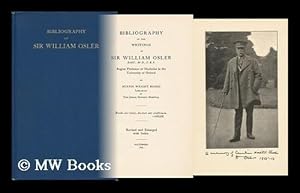 Seller image for Bibliography of the Writings of Sir William Osler, Bart. , M. D. , F. R. S. , Regius Professor of Medicine in the University of Oxford, by Minnie Wright Blogg . for sale by MW Books Ltd.