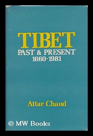 Imagen del vendedor de Tibet, Past and Present : a Select Bibliography with Chronology of Historical Events, 1660-1981 / by Attar Chand ; Foreword by Sanghasen Singh a la venta por MW Books Ltd.
