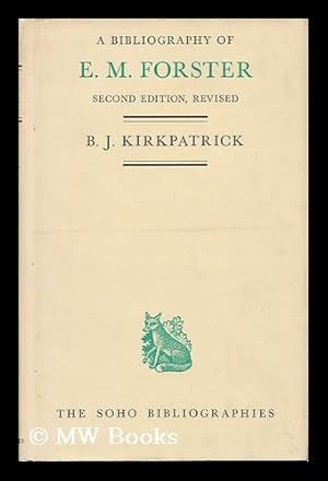 Seller image for A Bibliography of E. M. Forster / B. J. Kirkpatrick ; with a Foreword by E. M. Forster for sale by MW Books Ltd.