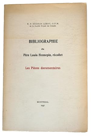 Seller image for Bibliographie du Pere Louis Hennepin, recollet. Les Pieces documentaires for sale by J. Patrick McGahern Books Inc. (ABAC)