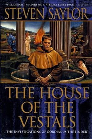 Image du vendeur pour THE HOUSE OF THE VESTALS: The Investigations of Gordianus the Finder mis en vente par Bookfever, IOBA  (Volk & Iiams)