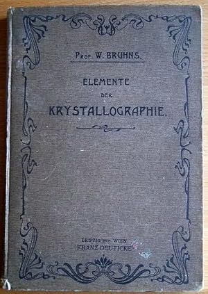 Bild des Verkufers fr Elemente der Krystallographie von Dr. W. Bruhns A.O. Professor an der Unuversitt Strassburg. Mit 350 Figuren im Text zum Verkauf von Antiquariat Blschke