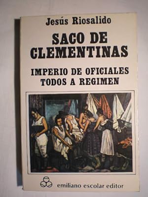 Seller image for Saco de Clementinas. Imperio de oficiales. Todos a rgimen for sale by Librera Antonio Azorn