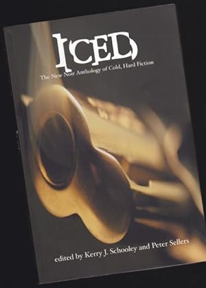 Seller image for Iced: The New Noir Anthology of Cold, Hard Fiction - The Package, Wipe Out, Foil for the Fire, And Then He Sings, The Duke, Winter Man, Head Job, The Stand-In, Her Voice on the Phone Was Magic, Two Fingers, Life Without Drama, Can You Take Me There Now? for sale by Nessa Books