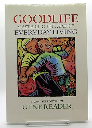 Goodlife: Mastering the Art of Everyday Living