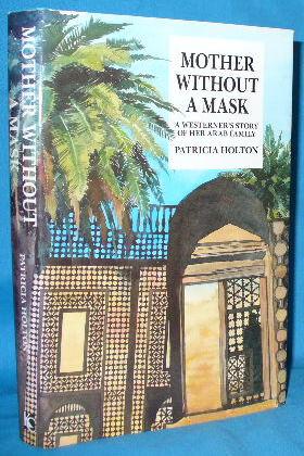 Seller image for Mother Without a Mask: A Westerner's Story of Her Arab Family for sale by Alhambra Books