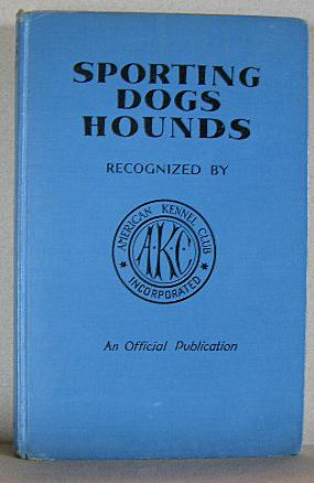 SPORTING DOGS (HOUNDS), The Breeds and Standards as Recognized By The American Kennel Club