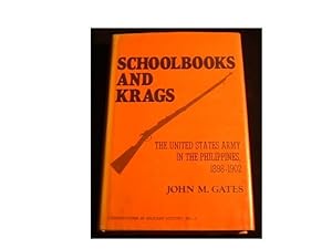 Schoolbooks and Krags; The United States Army in the Philippines, 1898-1902