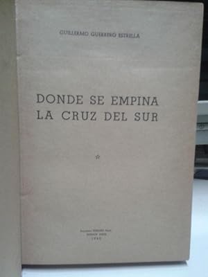 Immagine del venditore per DONDE SE EMPINA LA CRUZ DEL SUR [Firmado / Signed] venduto da Buenos Aires Libros