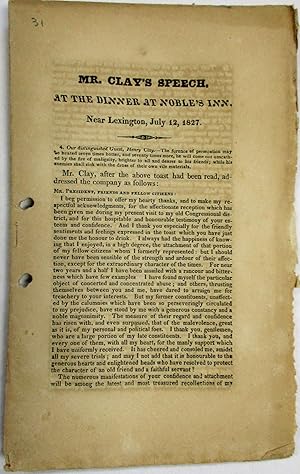 MR. CLAY'S SPEECH, AT THE DINNER AT NOBLE'S INN, NEAR LEXINGTON, JULY 12, 1827