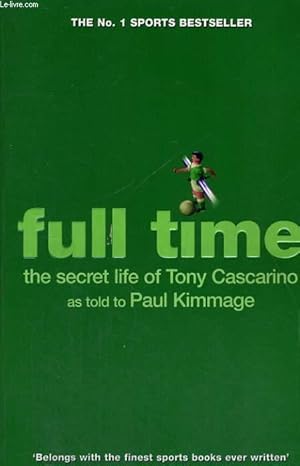 Seller image for FULL TIME, THE SECRET LIFE OF TONY CASCARINO for sale by Le-Livre