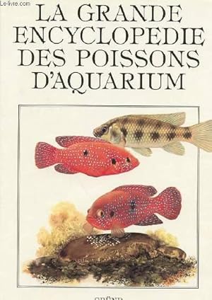 Bild des Verkufers fr LA GRANDE ENCYCLOPEDIE DES POISSONS D'AQUARIUM zum Verkauf von Le-Livre