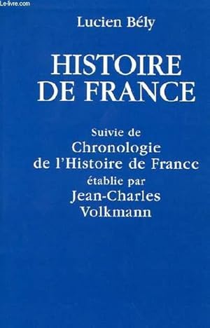 Seller image for HISTOIRE DE FRANCE - SUIVIE DE CHRONOLOGIE DE L'HISTOIRE DE FRANCE ETABLIE PAR JEAN-CHARLES VOLMANN for sale by Le-Livre