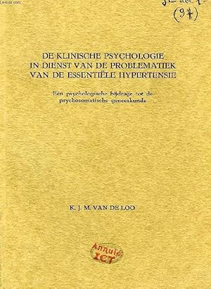 Seller image for DE KLINISCHE PSYCHOLOGIE IN DIENST VAN DE PROBLEMATIEK VAN DE ESSENTIELE HYPERTENSIE, EEN PSYCHOLOGISCHE BIJDRAGE TOT DE PSYCHOSOMATISCHE GENEESKUNDE for sale by Le-Livre