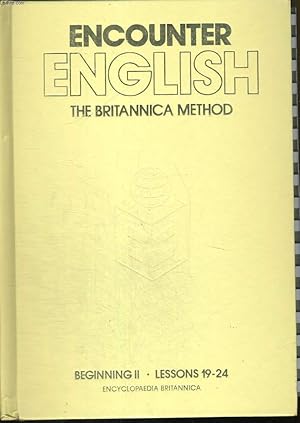 Seller image for ENCOUNTER ENGLISH, THE BRITANNICA METHOD, BEGINNING II, LESSONS 19-24 for sale by Le-Livre