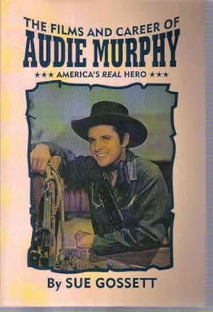 Bild des Verkufers fr The Films and Career of Audie Murphy: America's Real Hero zum Verkauf von The Book Junction