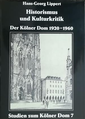 Bild des Verkufers fr Historismus und Kulturkritik. Der Klner Dom 1920-1960. zum Verkauf von Antiquariat Bcheretage