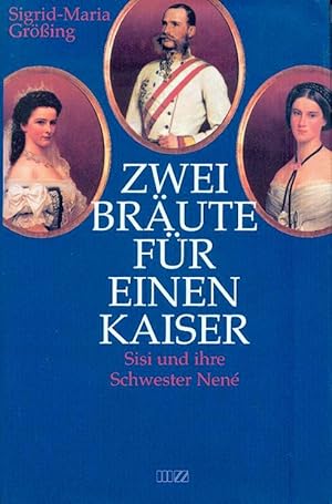 Zwei Bräute für einen Kaiser. Sisi und ihre Schwester Nene NEUWERTIG