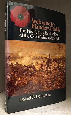 Seller image for Welcome to Flanders Fields; The First Canadian Battle of the Great War: Ypres, 1915 for sale by Burton Lysecki Books, ABAC/ILAB