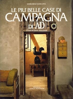 Image du vendeur pour Le piu' belle case di Campagna di AD [Architectural Digest]. Vivere Bene Fuori Citta. mis en vente par Fundus-Online GbR Borkert Schwarz Zerfa