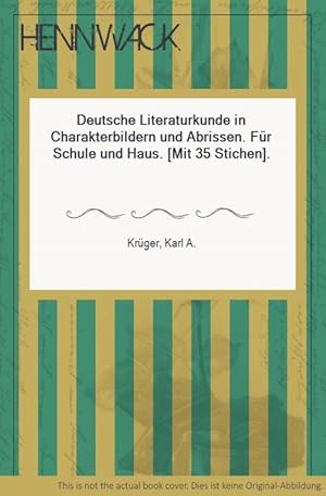 Deutsche Literaturkunde in Charakterbildern und Abrissen. Für Schule und Haus. [Mit 35 Stichen].