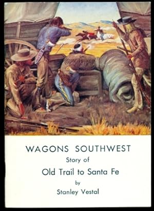 Seller image for Wagons Southwest Story Of Old Trail To Santa Fe for sale by Don's Book Store