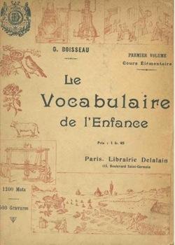 Le vocabulaire de l'Enfance. Etude raisonnée et intuitive des mots usuels de la langue française....
