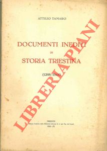 Documenti inediti di storia triestina (1298 - 1544).