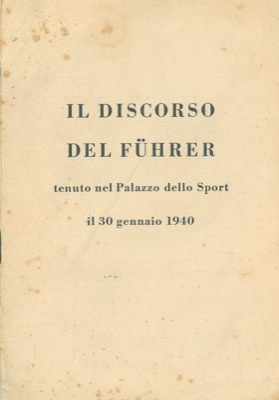 Il discorso del Fuhrer tenuto nel Palazzo dello Sport il 30 gennaio 1940.