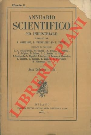 Annuario scientifico ed industriale. Anno undecimo. Parte I e II.
