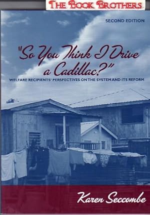 Seller image for So You Think I Drive a Cadillac?: Welfare Recipients' Perspectives on the System And Its Reform:Second Edition for sale by THE BOOK BROTHERS