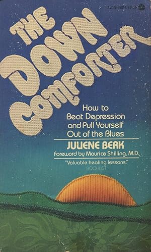 The Down Comforter: How to Beat Depression and Pull Yourself Out of the Blues