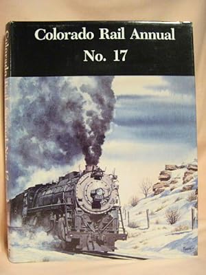 Bild des Verkufers fr COLORADO RAIL ANNUAL NO. 17; A JOURNAL OF RAILROAD HISTORY IN THE ROCKY MOUNTAIN WEST zum Verkauf von Robert Gavora, Fine & Rare Books, ABAA