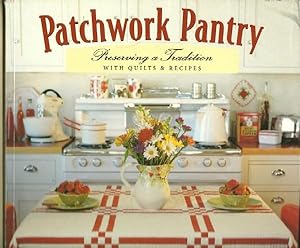Patchwork Pantry: Preserving a Tradition With Quilts & Recipes