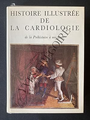 HISTOIRE ILLUSTREE DE LA CARDIOLOGIE de la Préhistoire à nos jours