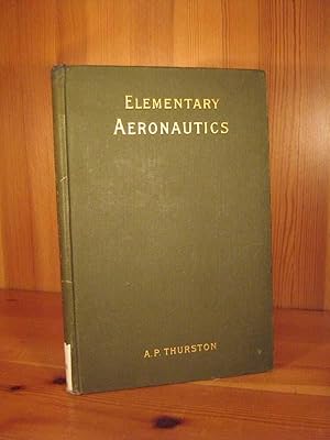 Elementary Aeronautics, or the Science and Practice of Aerial Machines. With 126 Illustrations.