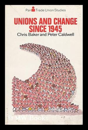 Imagen del vendedor de Unions and Change Since 1945 / Chris Baker and Peter Caldwell a la venta por MW Books