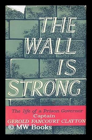 Seller image for The Wall is Strong : the Life of a Prison Governor for sale by MW Books